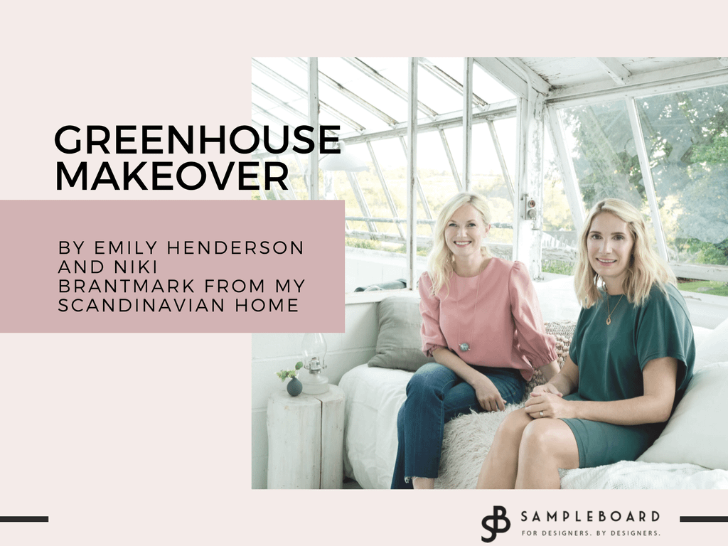 When Emily When Henderson and Niki Brantmark Team Up - Greenhouse Makeover - SampleBoard Blog