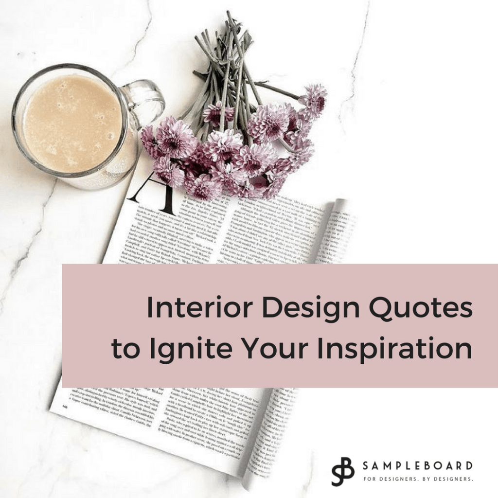 Interior design quotes to ignite your inspiration - SampleBoard Blog